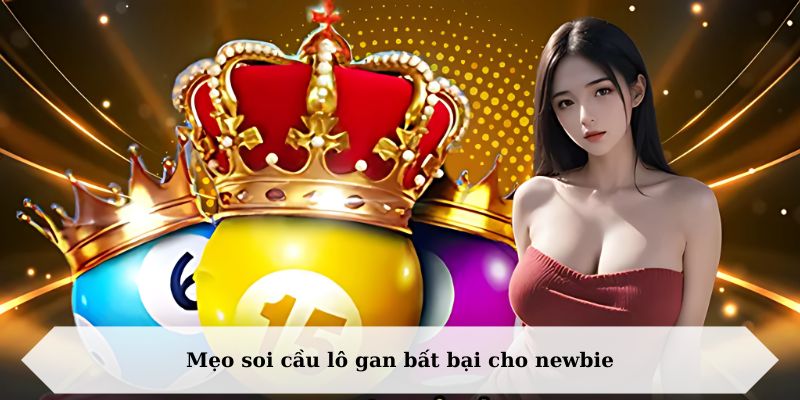 Mẹo soi cầu lô gan bất bại cho newbie