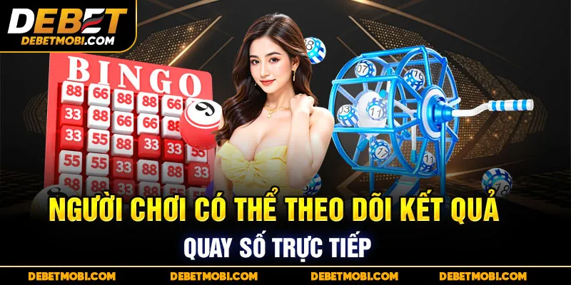 Người chơi có thể theo dõi kết quả quay số trực tiếp