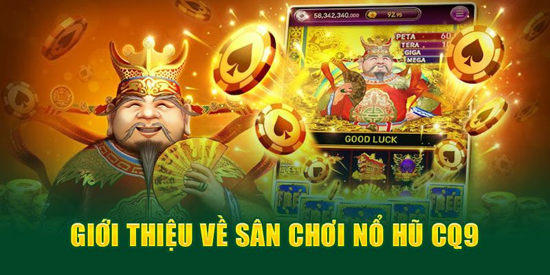 Khái quát nổ hũ CQ9
