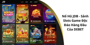 Nổ Hũ JDB - Sảnh Slots Game Độc Đáo Hàng Đầu Tại DEBET